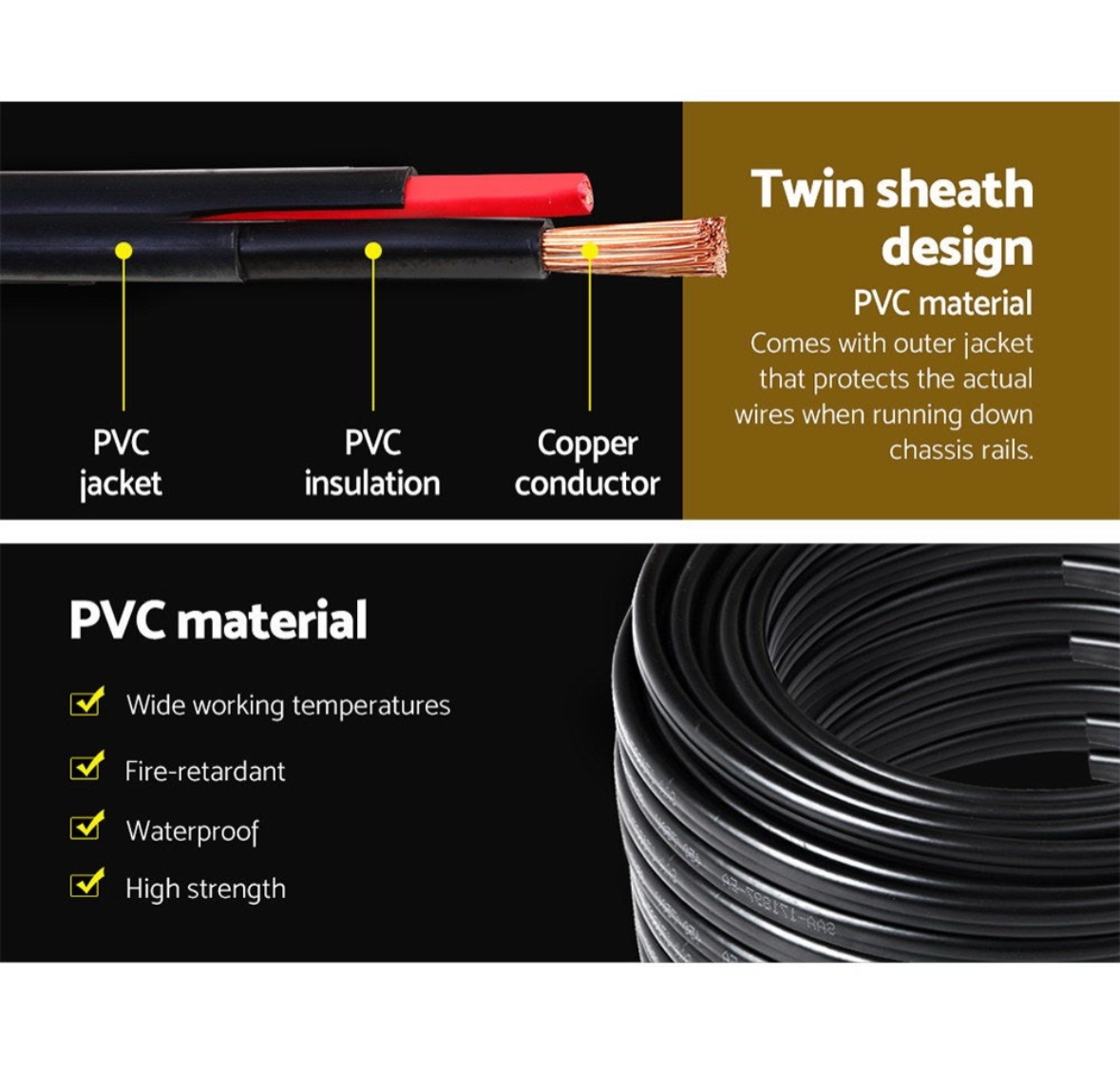 4mm * 100m twin core twin sheathed wire comprising oxygen-free copper, durable reinforced PVC cover with black sheathing. The cable is waterproof, fire-retardant able to withstand high temperature variations without losing its effective conductivity.  Specifications:  Australian Standards: SAA-certified. Conductor: Oxygen free plain copper wire to AS/NZ 1125. Insulation: V-90 PVC to AS/NZ 3808. Sheath: 5V-90 PVC AS/NZ 3808.  Voltage: 450/750V AC/DC. AMP: 22A 