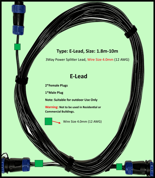 Type: E-Lead DIY, 12-24V DC, Maximum 22A Extension Cable, 4.0mm(12AWG), 1 to 2-Way power splitter, Length: 1.8m – 10m, Water and Dustproof cable plugs rated IP68. Type: E-Lead is designed for use outdoors in garden, pergola, driveways, front gate lighting, agricultural building lighting, agriculture equipment lighting for the purpose of suppling ELV (Extra Low Voltage) power to LED lights.